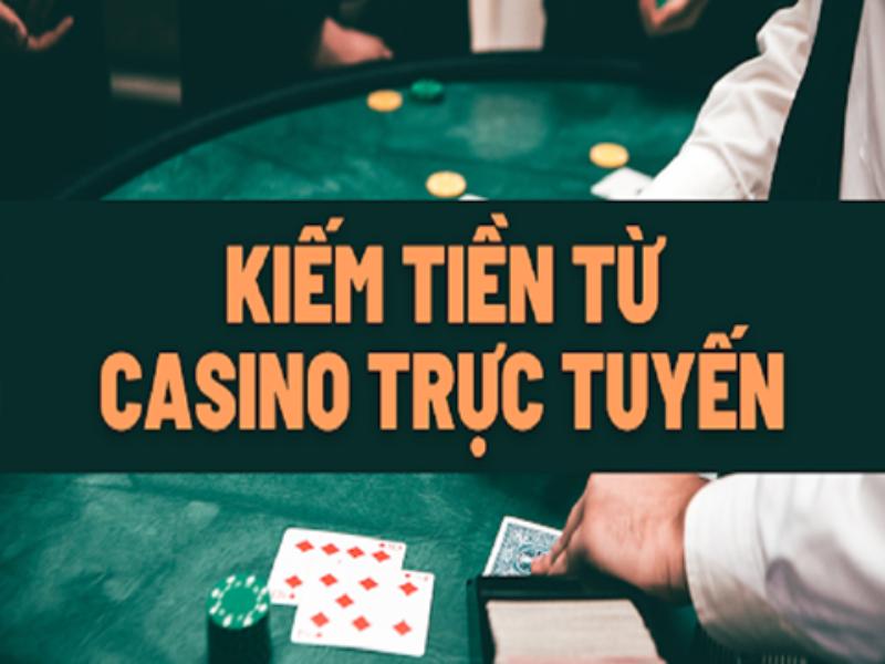 Lưu ý khi kiếm tiền từ casino trực tuyến phòng tránh các rủi ro